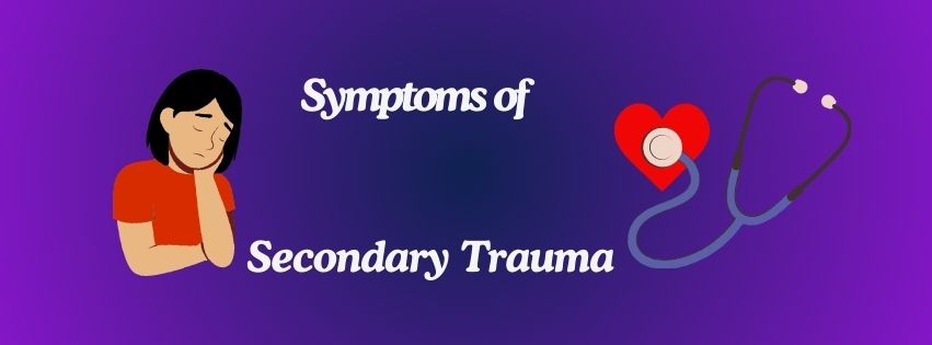 Secondary Trauma - Symptoms